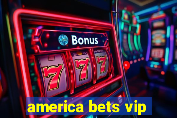 america bets vip